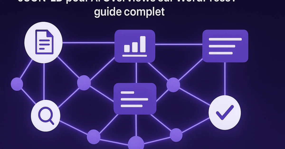 JSON-LD pour AI Overviews sur WordPress : guide complet